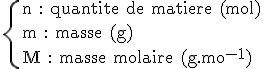 3$\rm\{n : quantite de matiere (mol)\\m : masse (g)\\M : masse molaire (g.mol^{-1})
